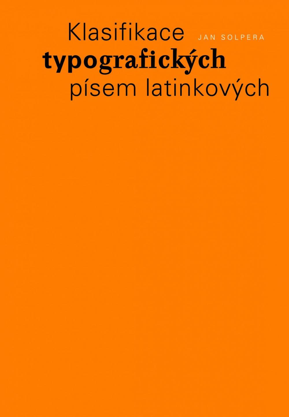 Klasifikace typografických písem latinkových / Classification of Typefaces of Latin Origin