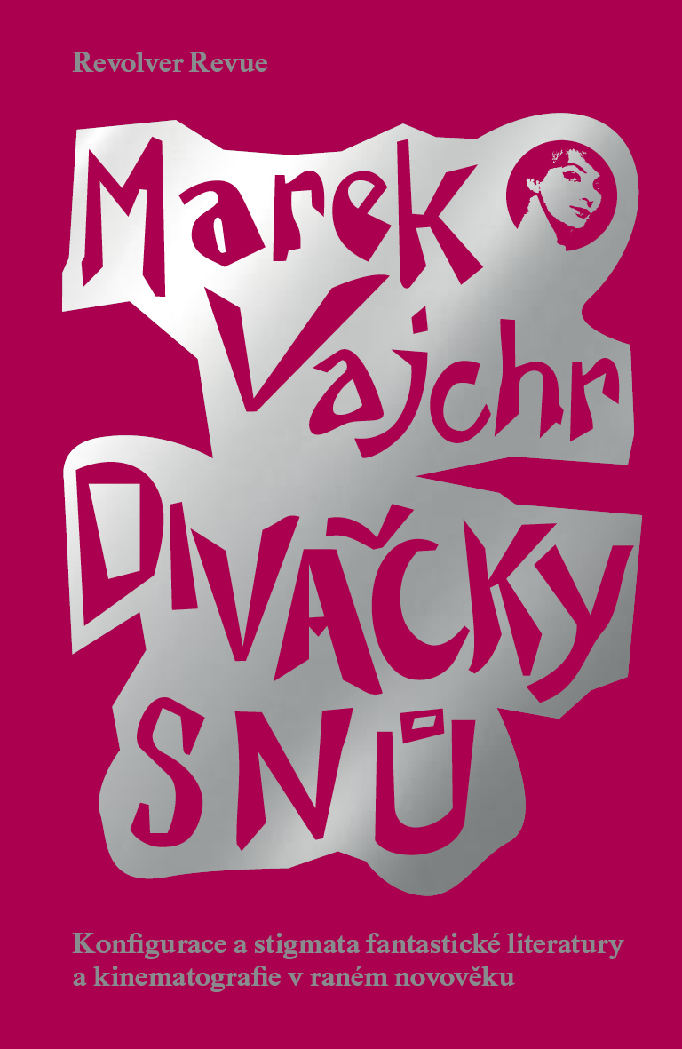 Divačky snů (Konfigurace a stigmata fantastické literatury a kinematografie v raném novověku)